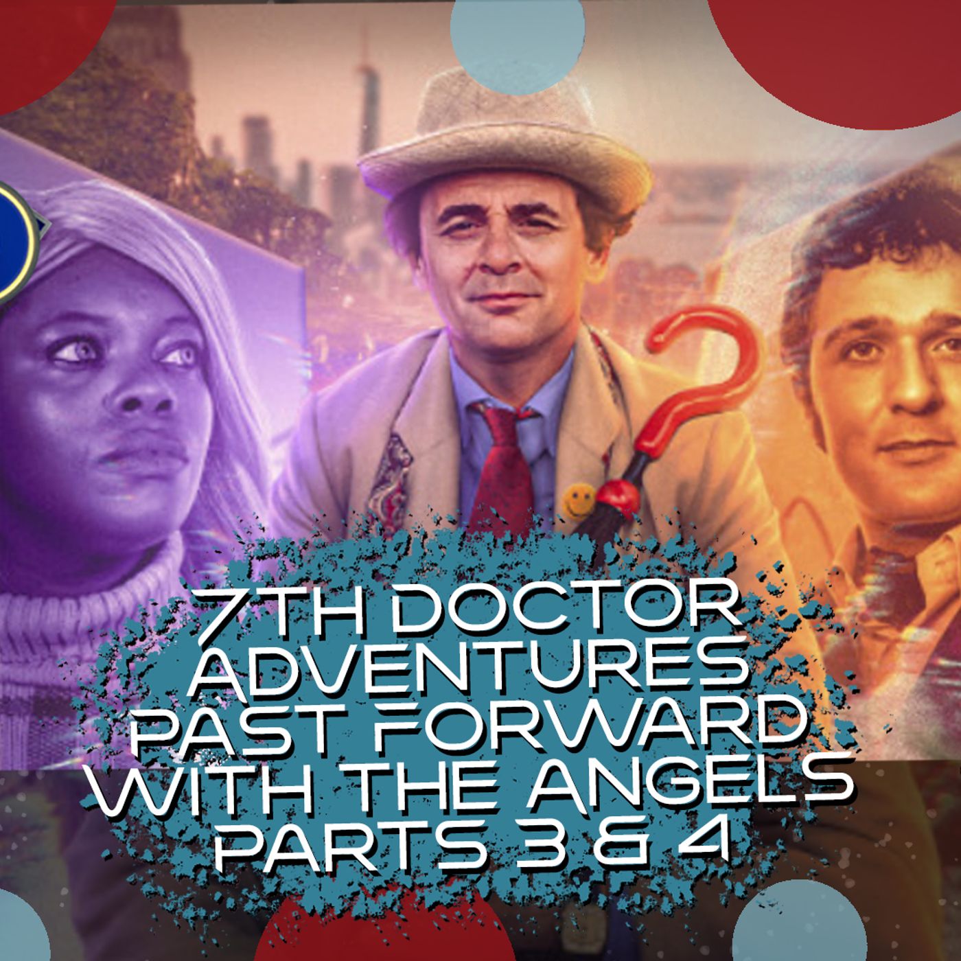 7th Doctor Adventures Past Forward  With the Angels Parts 3 and 4 episode artwork