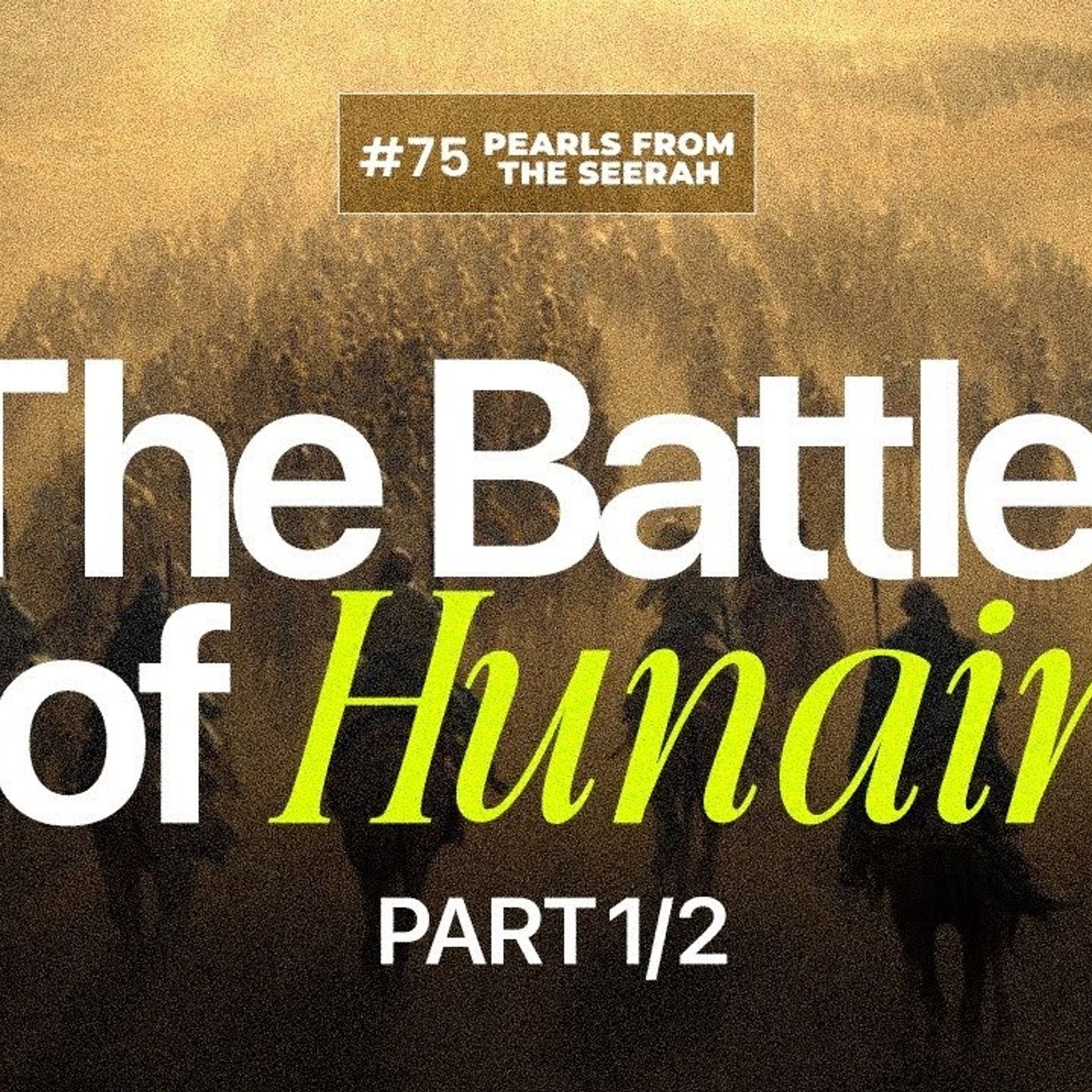 Pearls from the Seerah (75): The Battle of Hunain 1/2