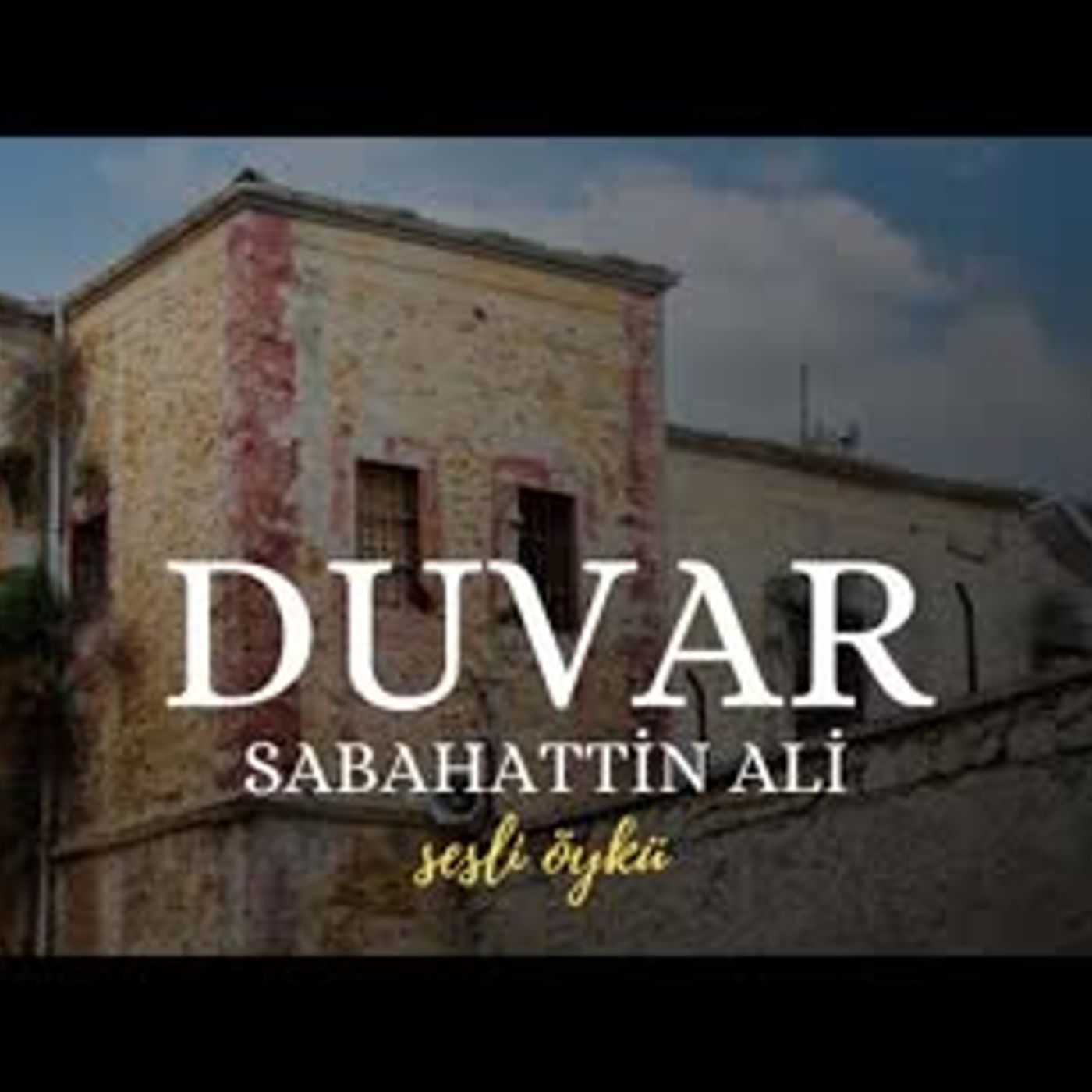 DUVAR   Sabahattin Ali (Sesli Öykü)