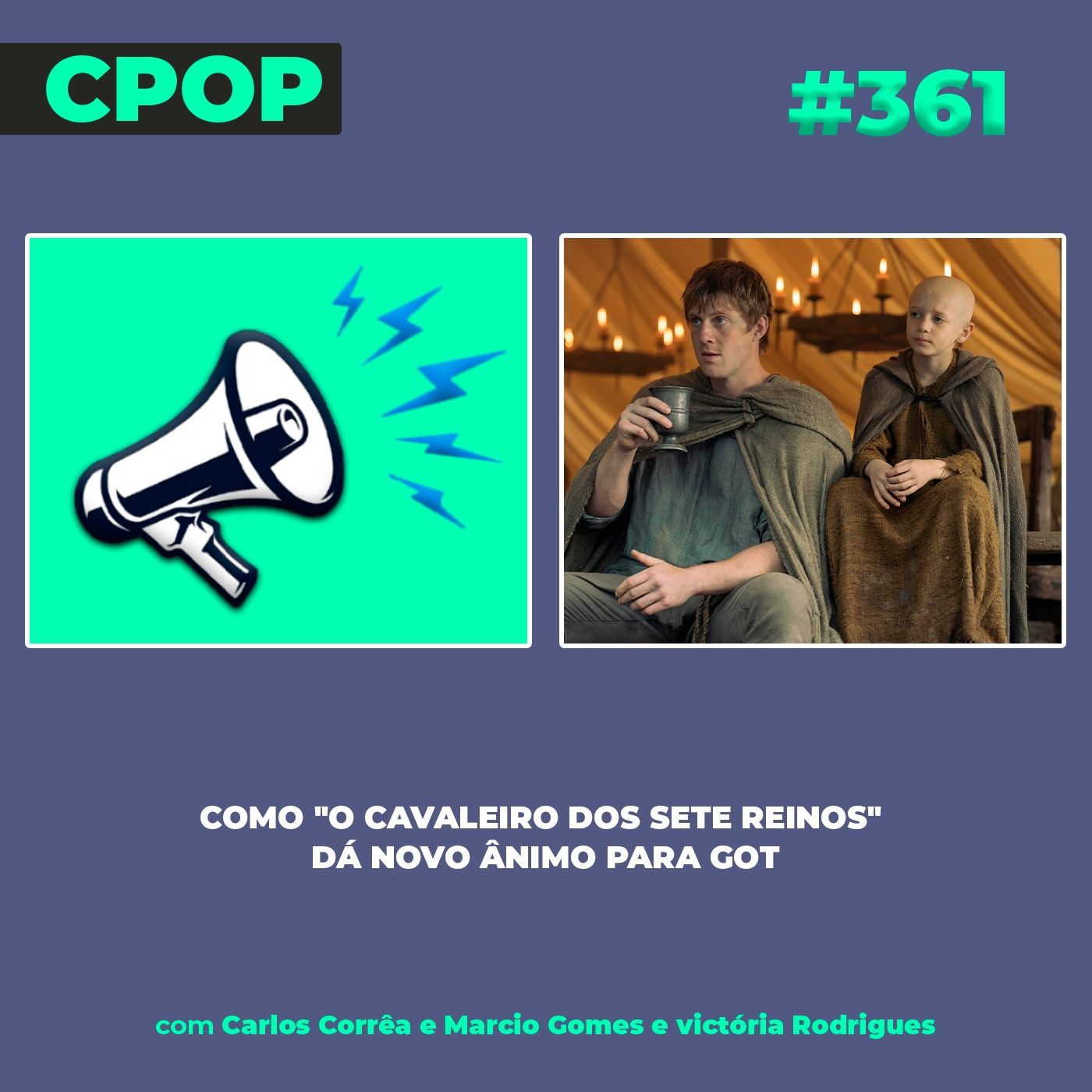 # 361: Como "O Cavaleiro dos Sete Reinos" dá novo ânimo para GOT