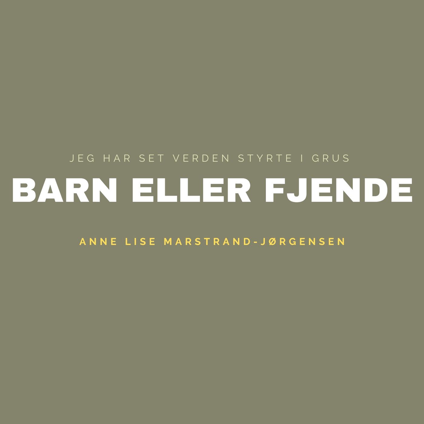 BARN ELLER FJENDE - Anne Lise Marstrand-Jørgensen