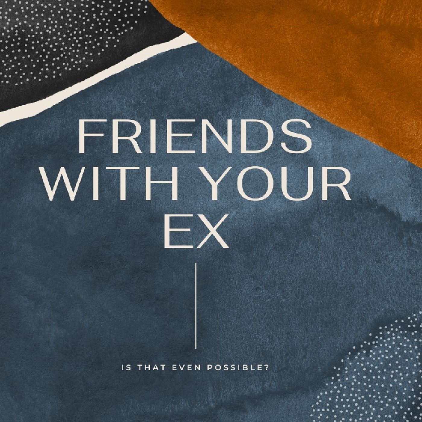 Can You Be Friends With Your Ex?