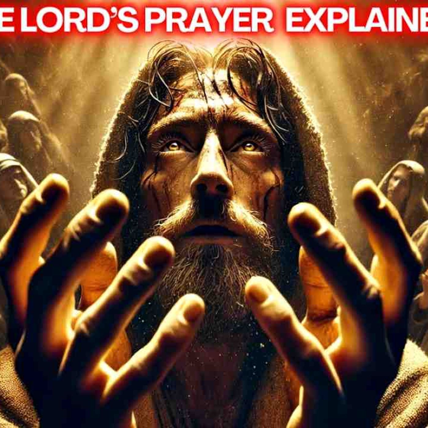 The Lord_s Prayer- EXPLAINED_ The Truth Behind Every Word