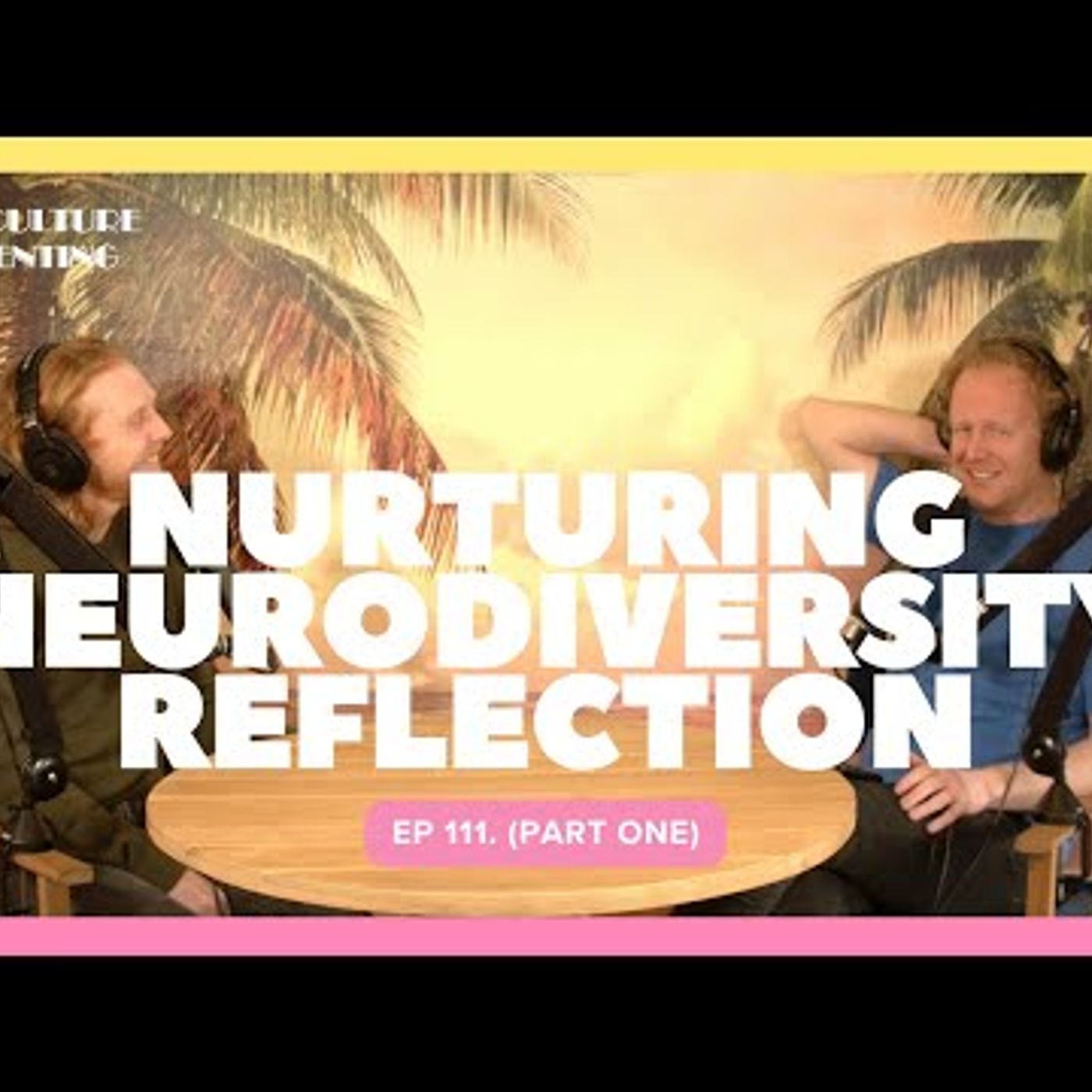 Nurturing Neurodiversity Reflection (Part 1) - Ep. 111
