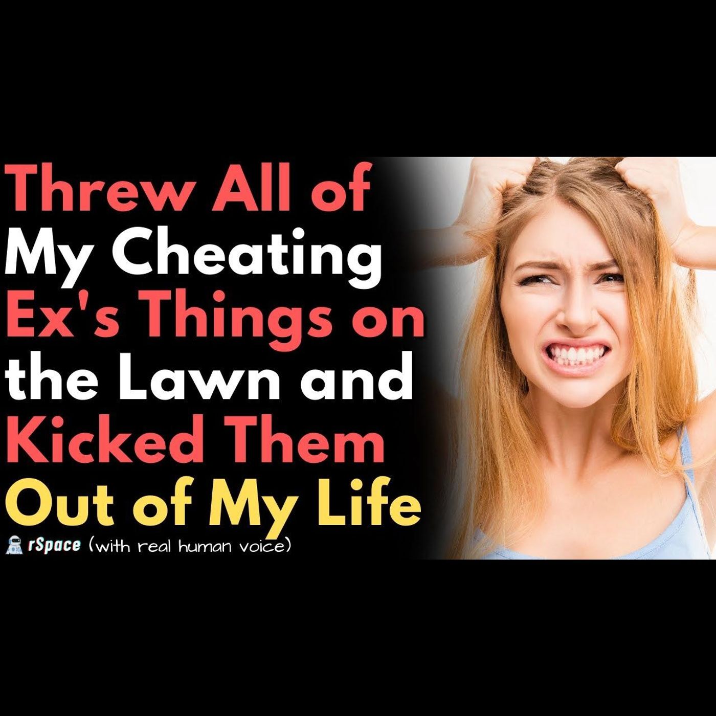 Threw All of My Cheating Ex's Belongings Onto the Front Lawn & Kicked Them Out of My Life episode artwork
