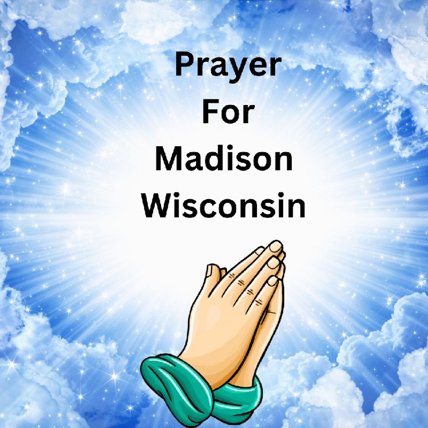 Prayer for Madison Wisconsin Prayer for Madison Wisconsin