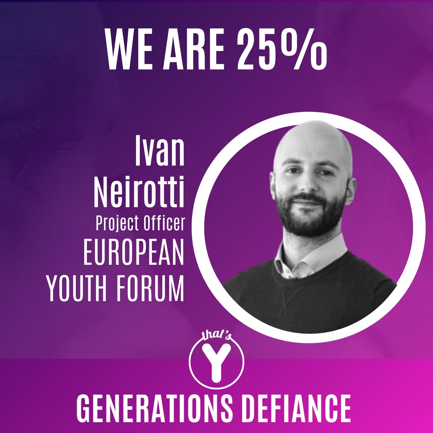 "We Are 25%" con Ivan Neirotti EUROPEAN YOUTH FORUM [Generations Defiance]