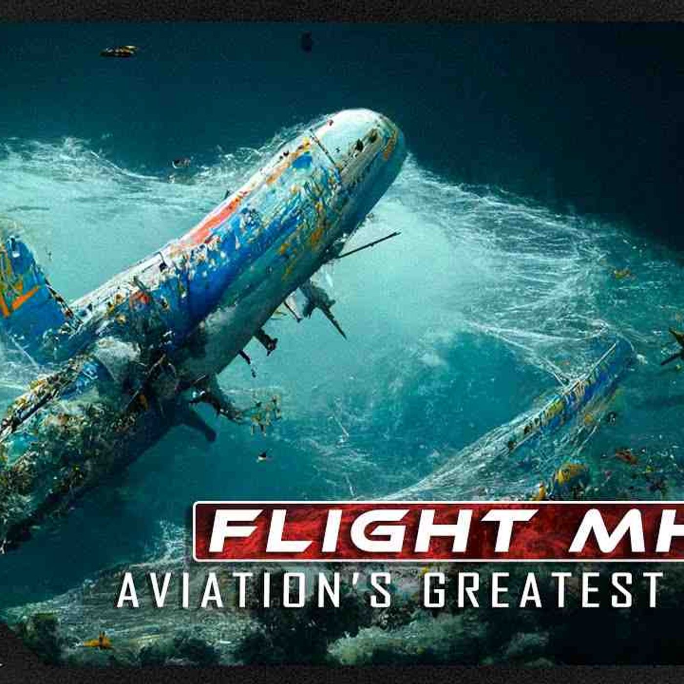 Tragic Disappearance of Malaysia Airlines Flight MH370 _ The Decoder episode artwork