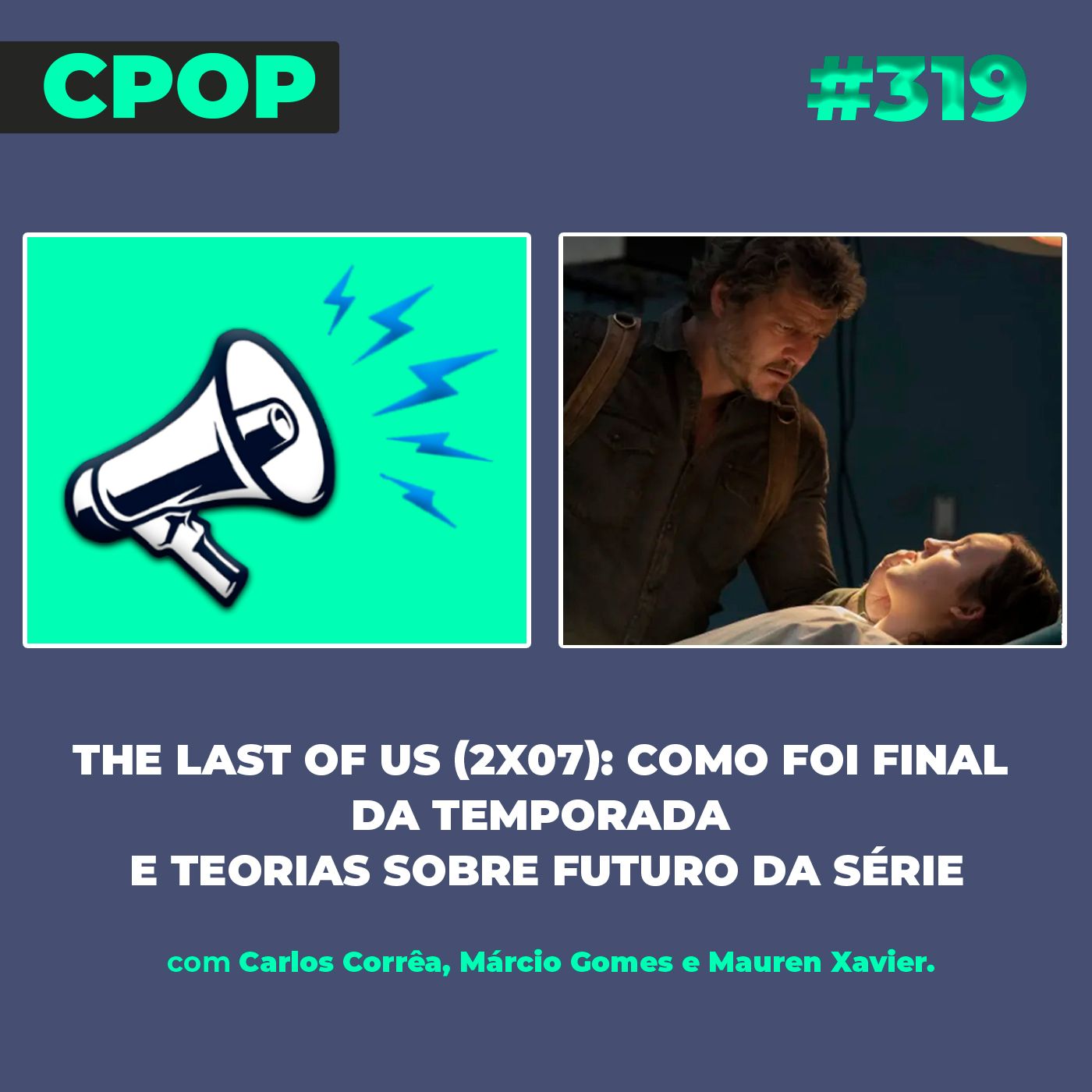 #319    The Last Of Us (2x07): Como foi final da temporada e teorias sobre futuro da série episode artwork