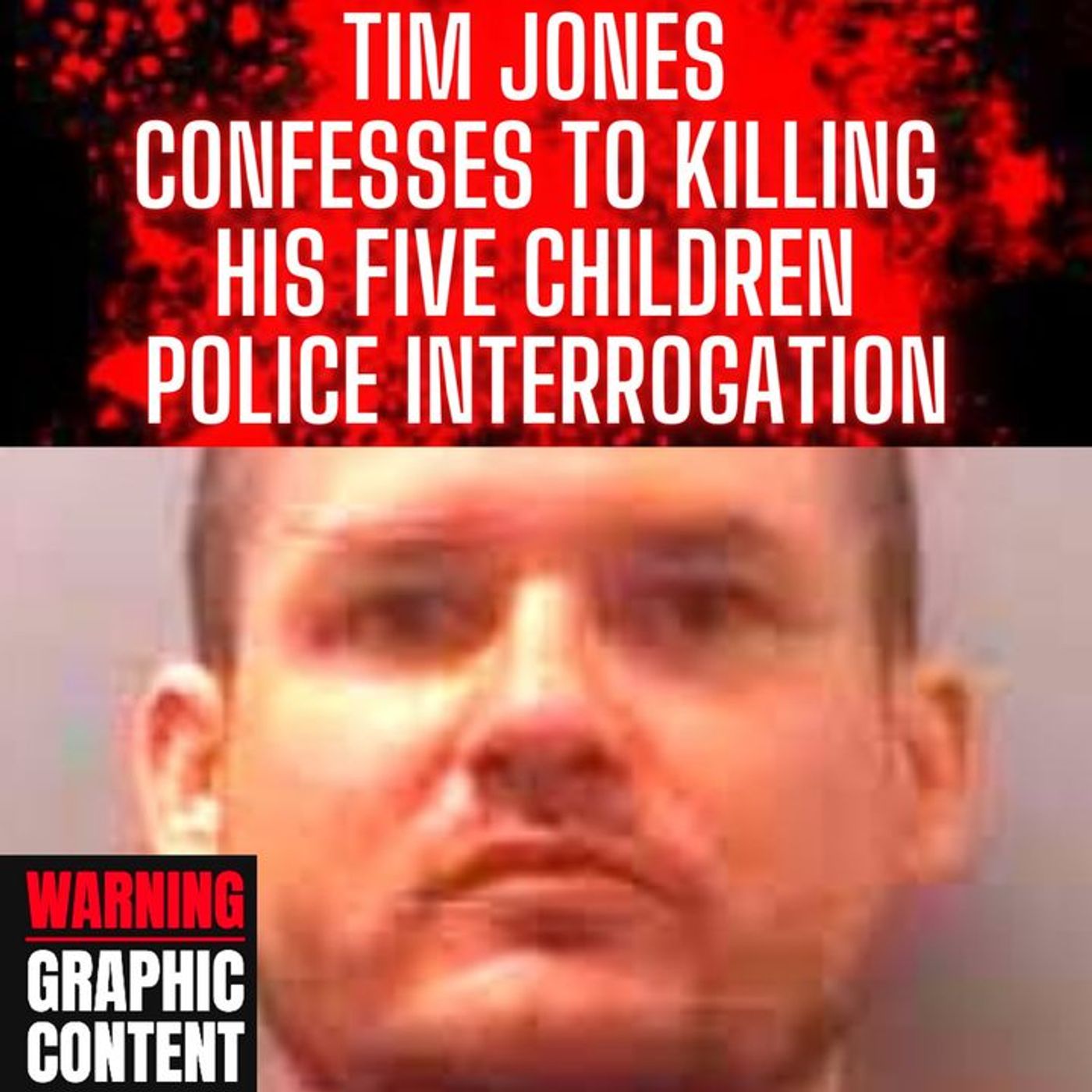 Tim Jones - Confesses to Killing his Five Children Full Length Police Interrogation