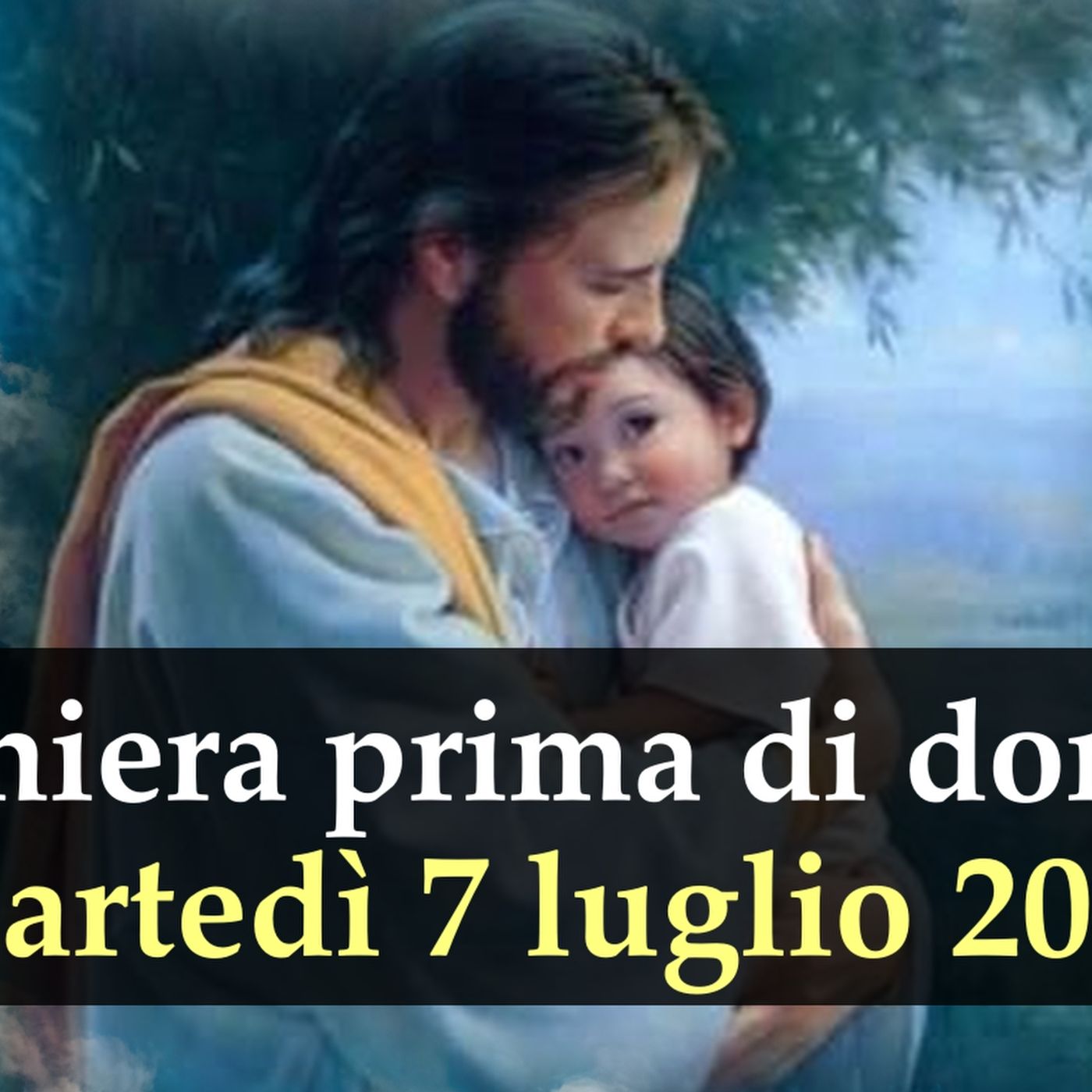 Preghiera prima di dormire MARTEDI 7 LUGLIO 2026 ❤️ Compieta - Martedì XIV Settimana T.O. episode artwork