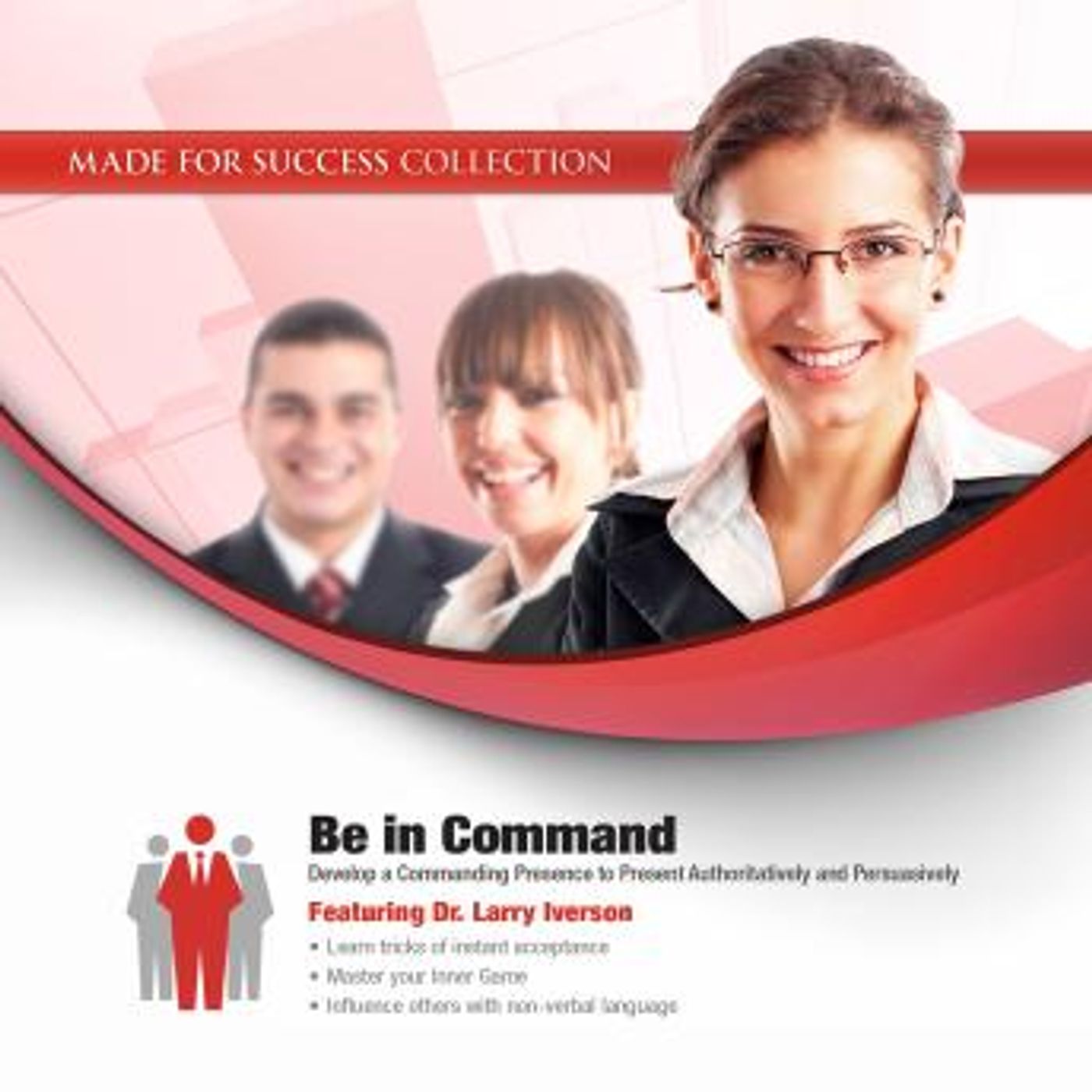 Be in Command: Develop a Commanding Presence to Present Authoritatively and Persuasively by Made For Success episode artwork