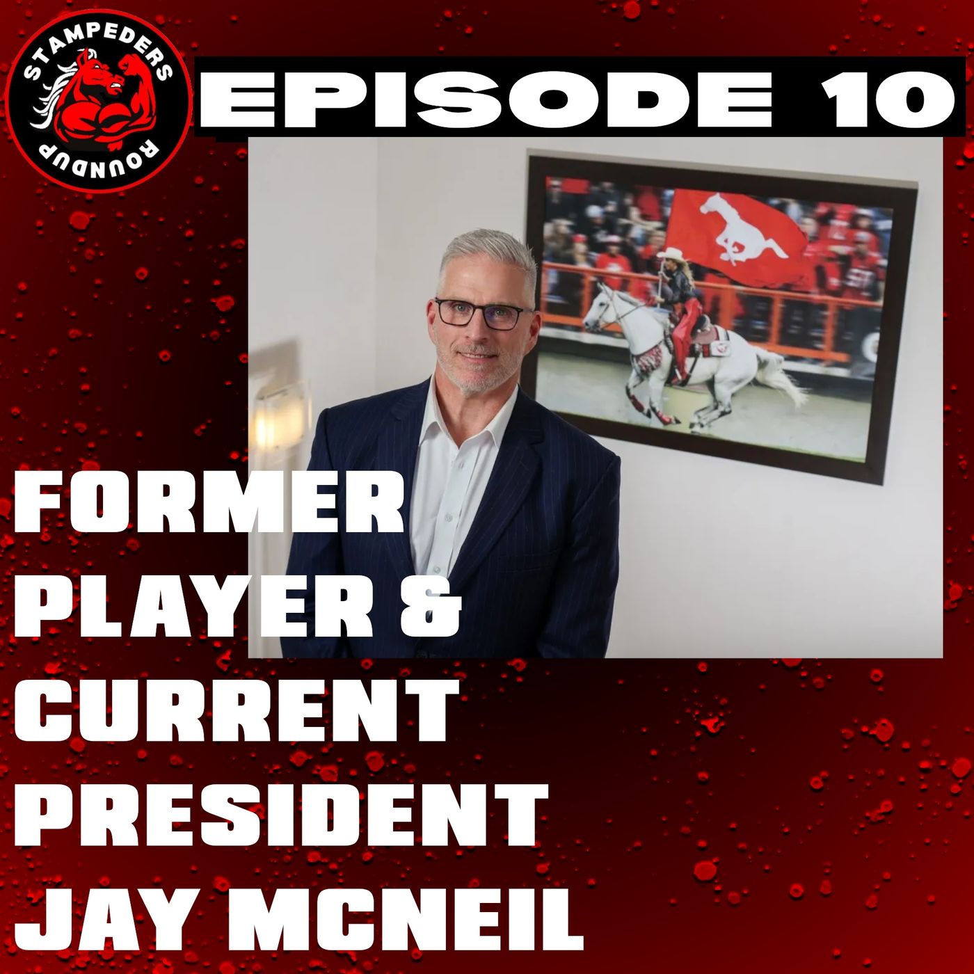 Episode 10 - Former Calgary Stampeders Player & Current President Jay McNeil