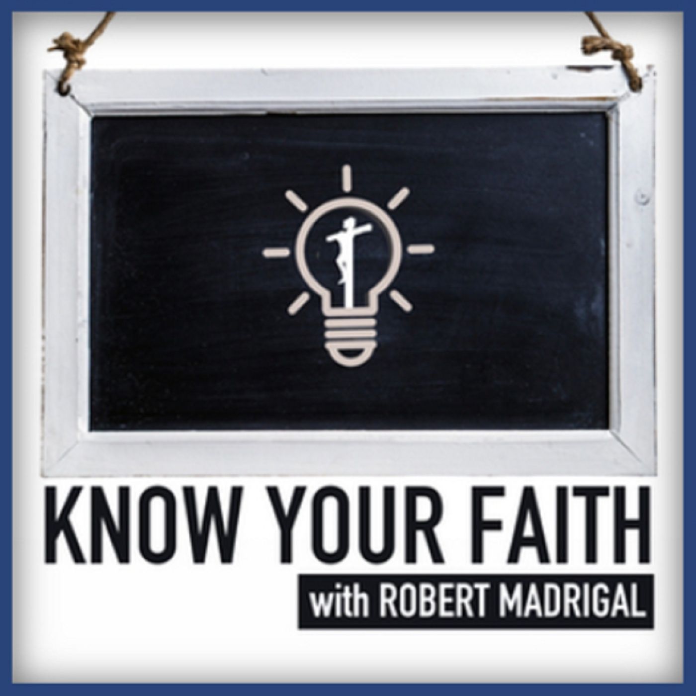 Know Your Faith with Robert Madrigal