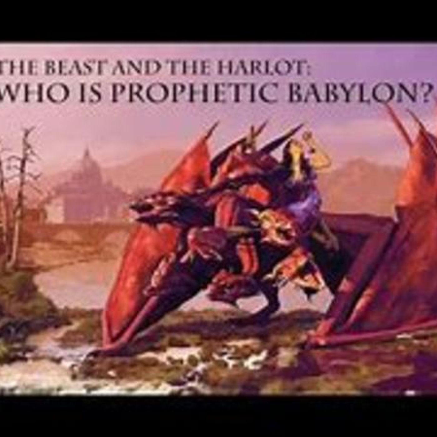 Mystery Babylon The End-Time Enemy Of The Lord's Church (Part 5) [B 146] episode artwork