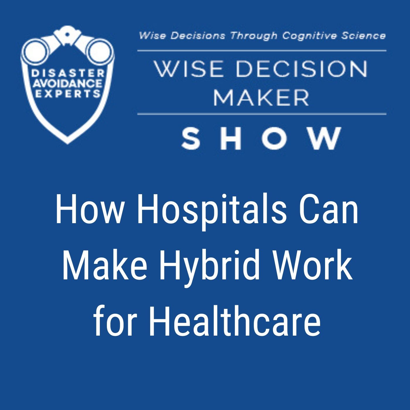 #211: How Hospitals Can Make Hybrid Work for Healthcare