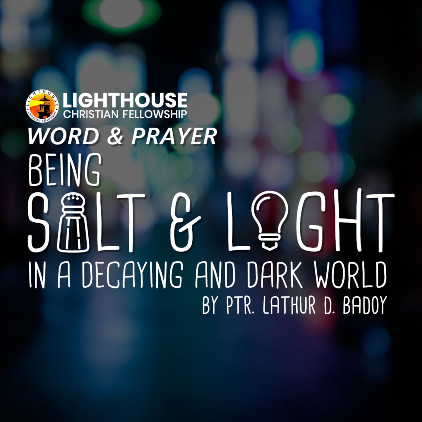 Being Salt and Light in a decaying and dark world by Ps Lathur D. Badoy