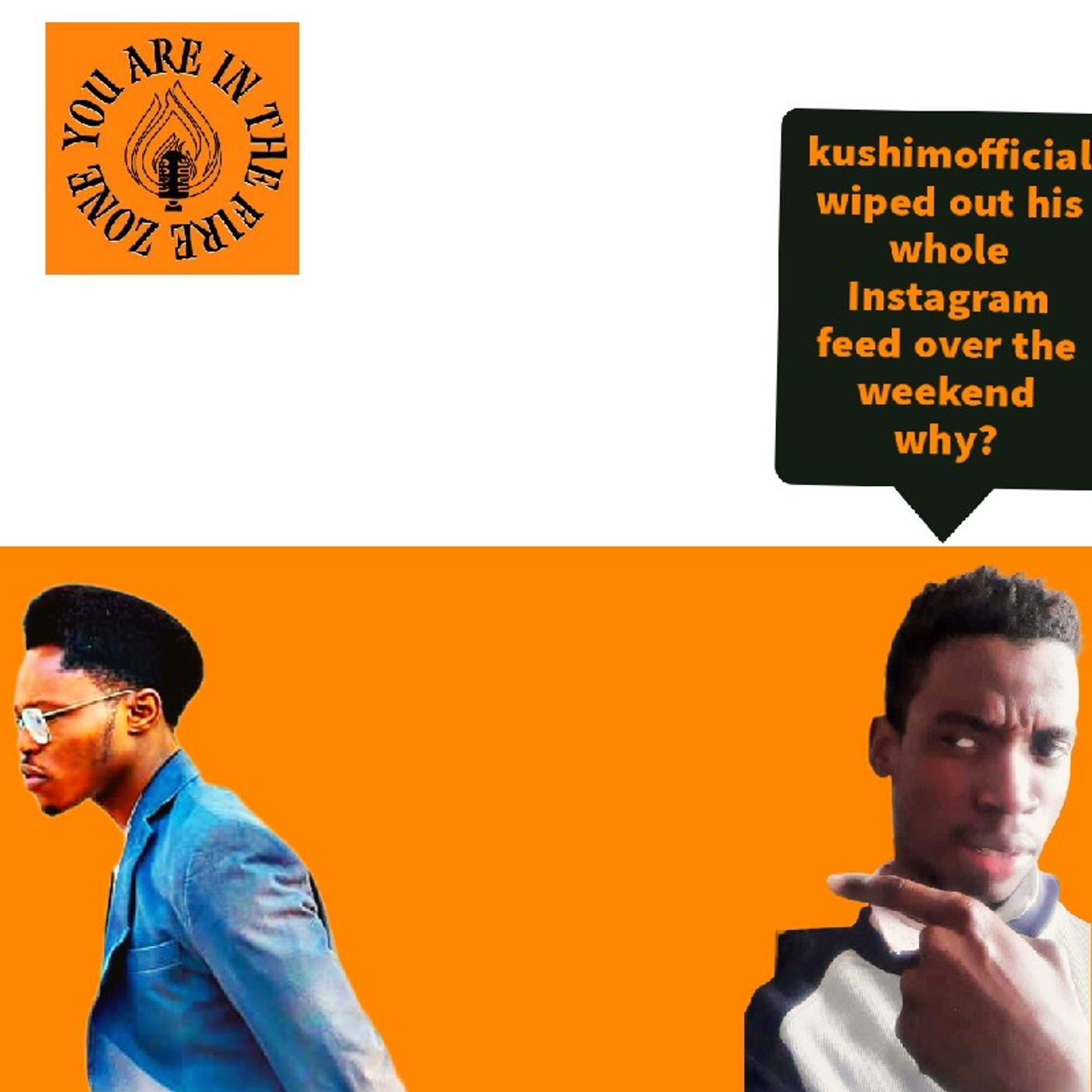 Episode 16 - You are in the fire zone kushimofficial wiped out his whole Instagram feed over the weekend why? episode artwork