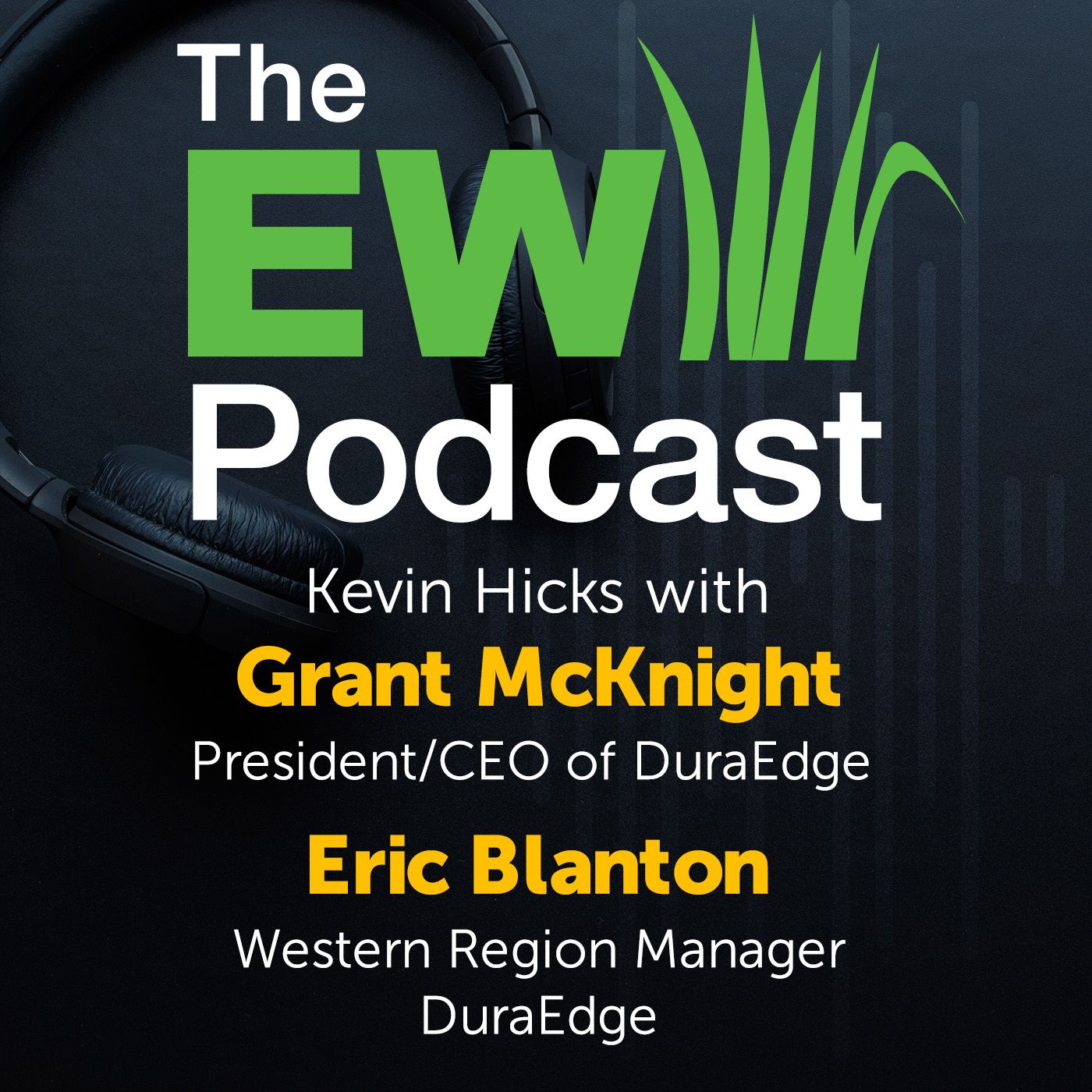 The EW Podcast - Kevin Hicks with Grant McKnight & Eric Blanton - DuraEdge