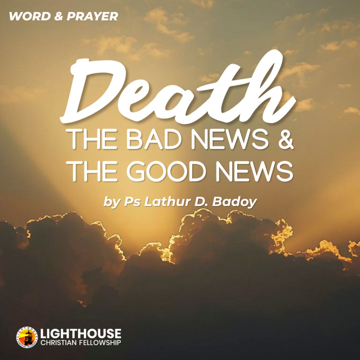Death - The Bad News and The Good News by Ps Lathur Badoy