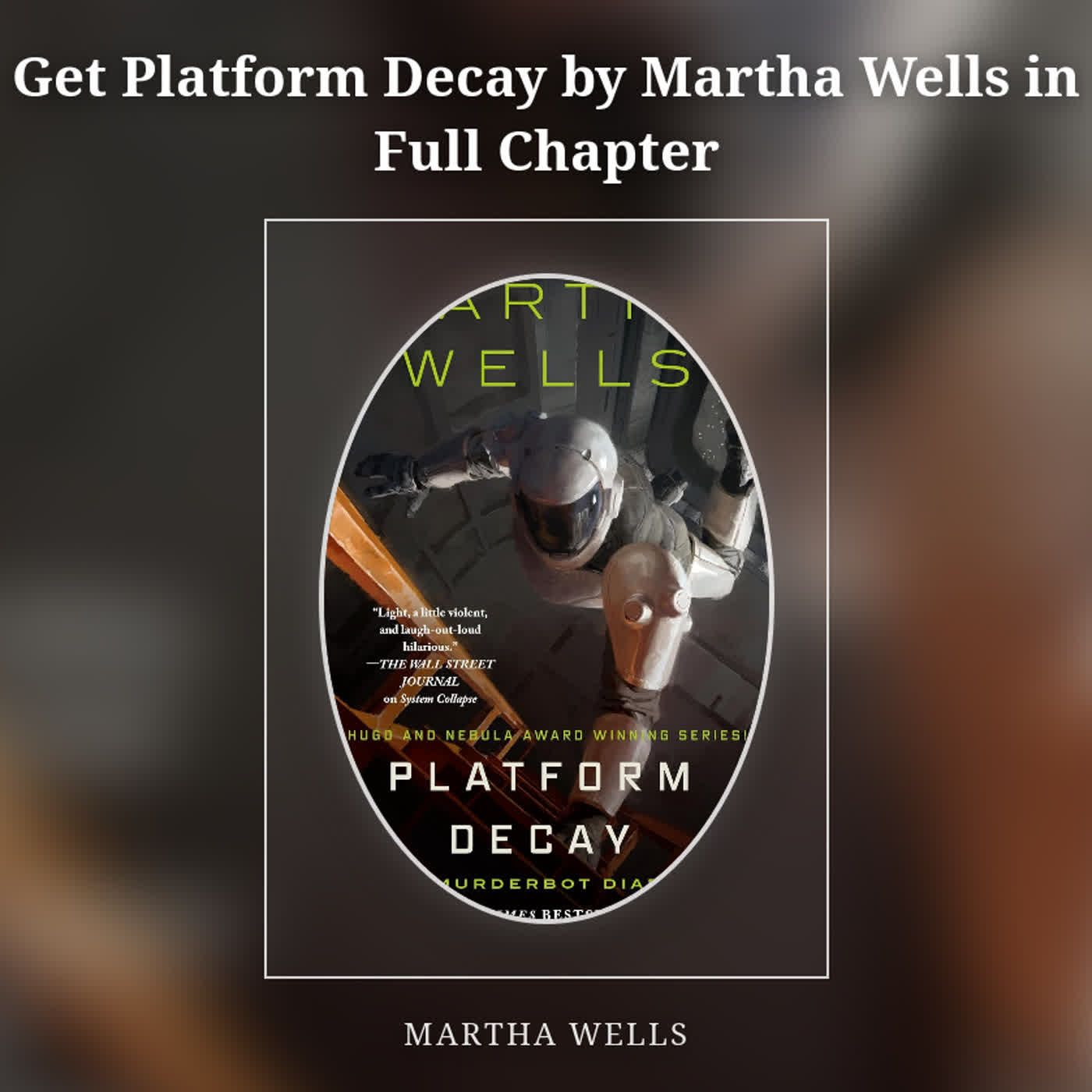 Get Platform Decay by Martha Wells in Full Chapter episode artwork