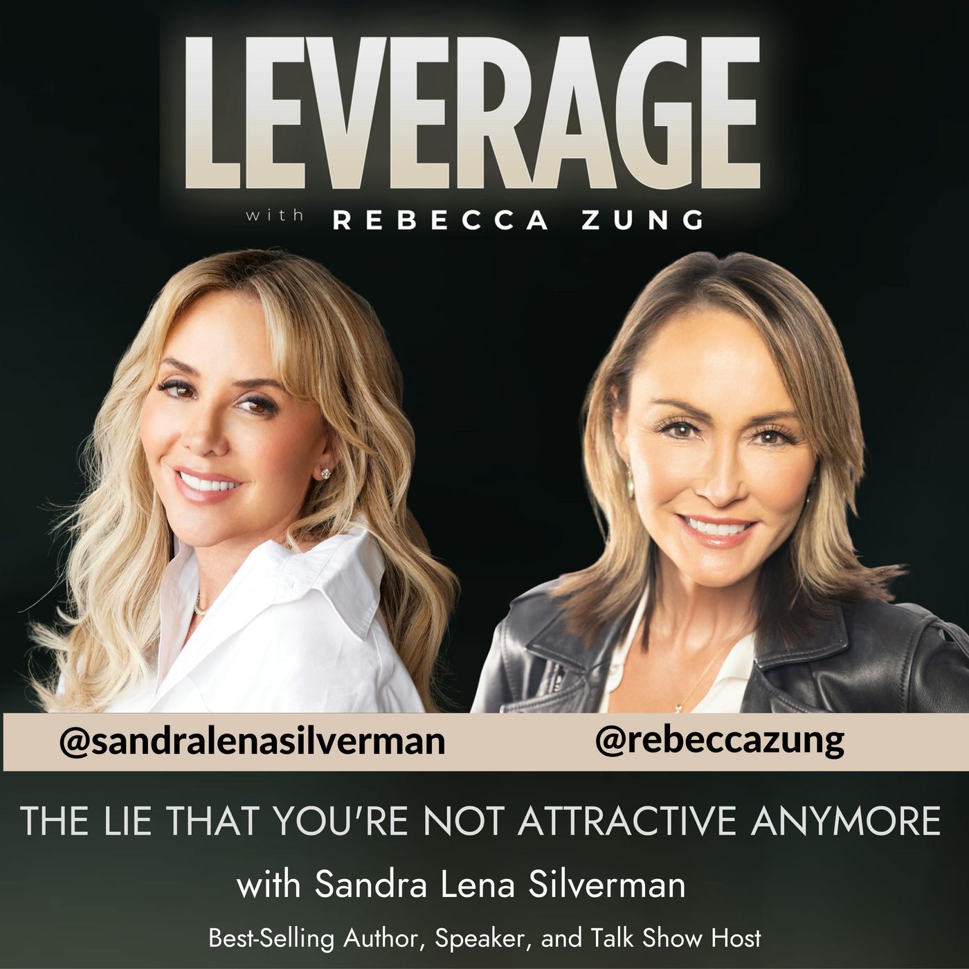 The Lie That You’re Not Attractive Anymore with Guest Sandra Lena Silverman on Leverage with Rebecca Zung #28 episode artwork