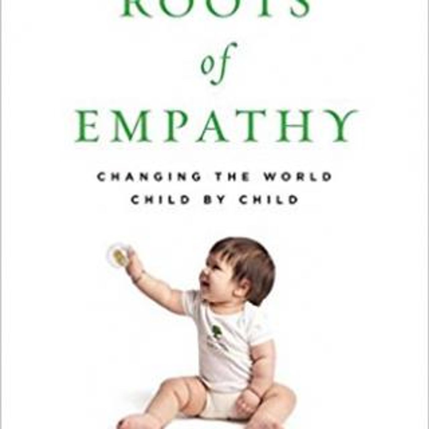 Roots of Empathy: Changing the World Child by Child with guest Mary Gordon episode artwork