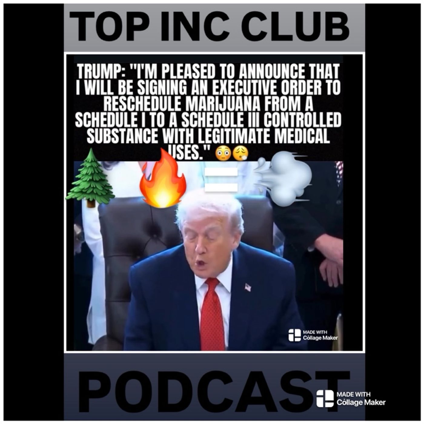 Episode 490 - “TOP INC.”Club™️”TRUMP & THE NEW WEED BILL•TURNING YOUR BRAND INTO A COMPANY & MORE!