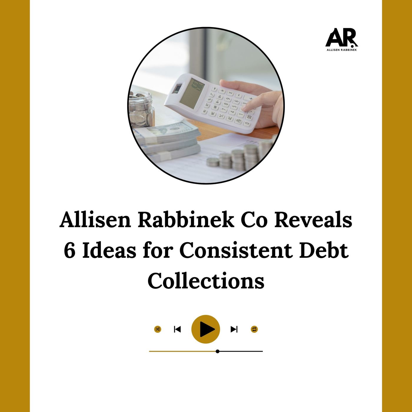 Allisen Rabbinek Co Reveals 6 Ideas for Consistent Debt Collections