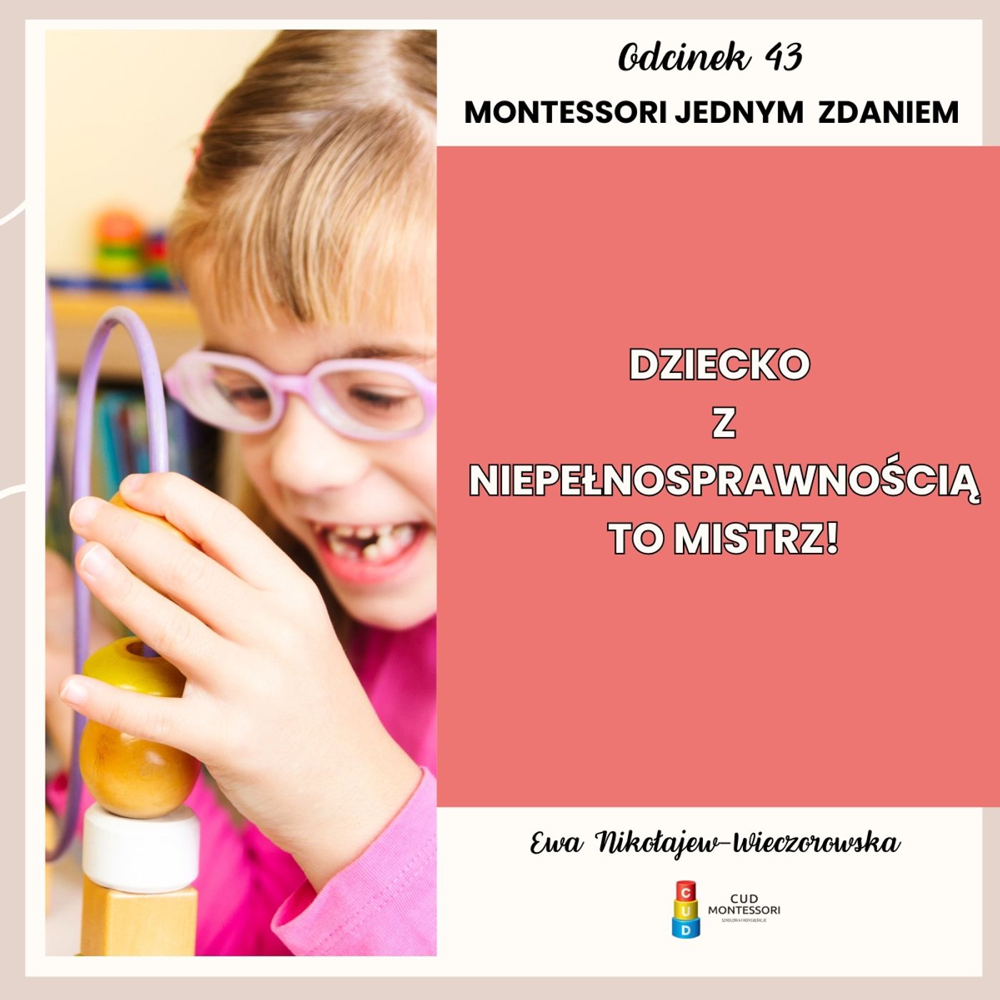 Montessori jednym zdaniem - Dziecko z niepełnosprawnością to MISTRZ! - Odcinek 43