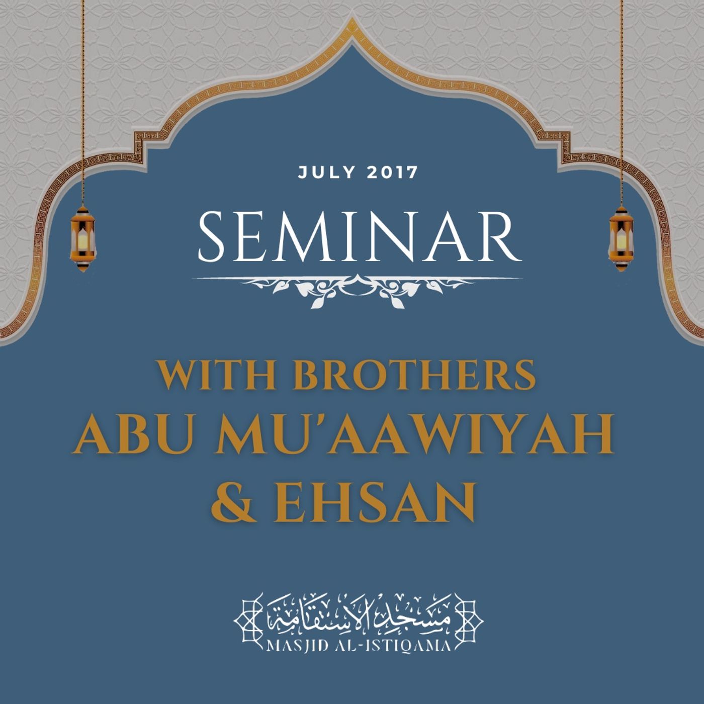 2017 July: Abu Mu\'aawiyah & Ehsan Seminar