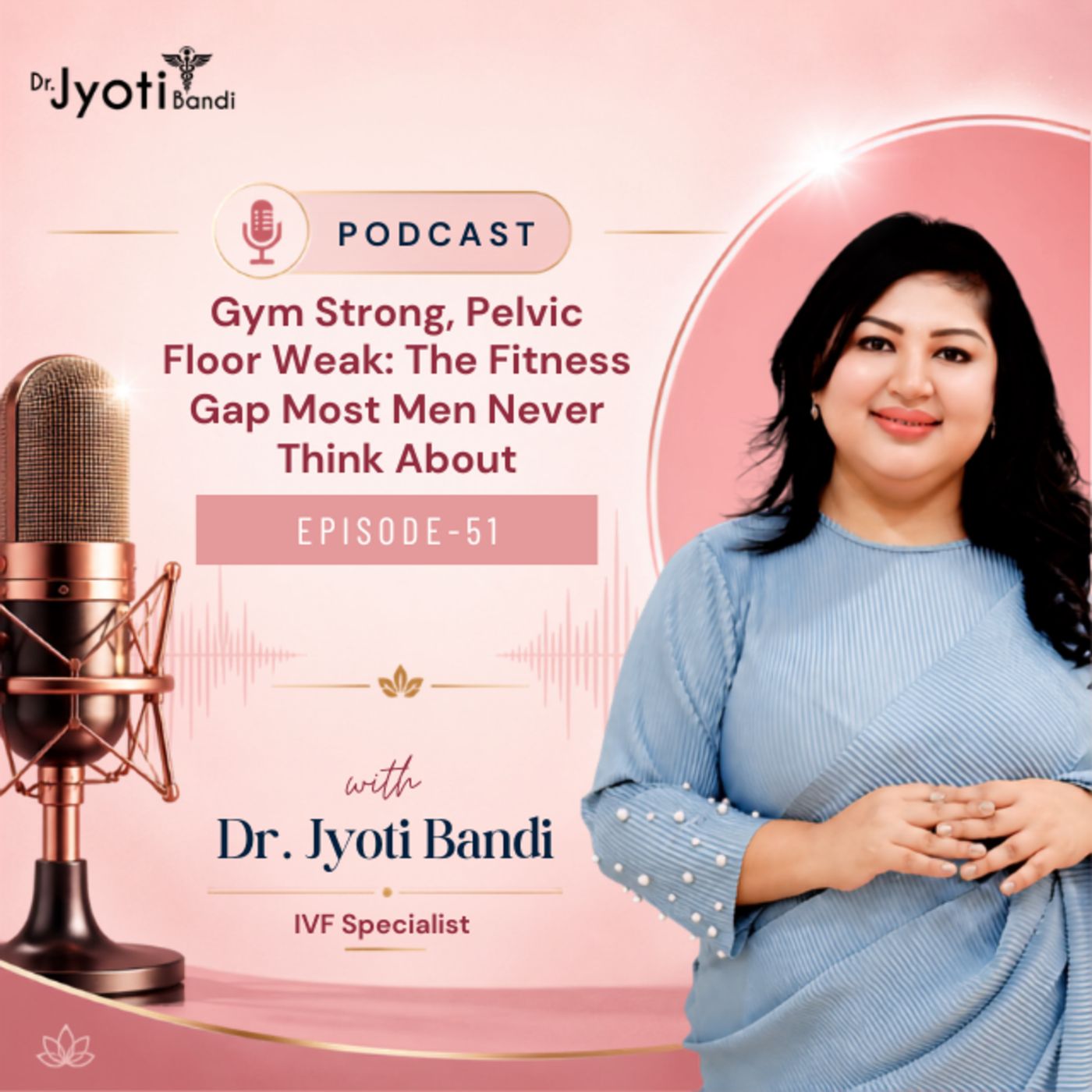 Podcast-51:Gym Strong, Pelvic Floor Weak: The Fitness Gap Most Men Never Think About | Pelvic Floor Strengthening Treatment in HSR Layout episode artwork