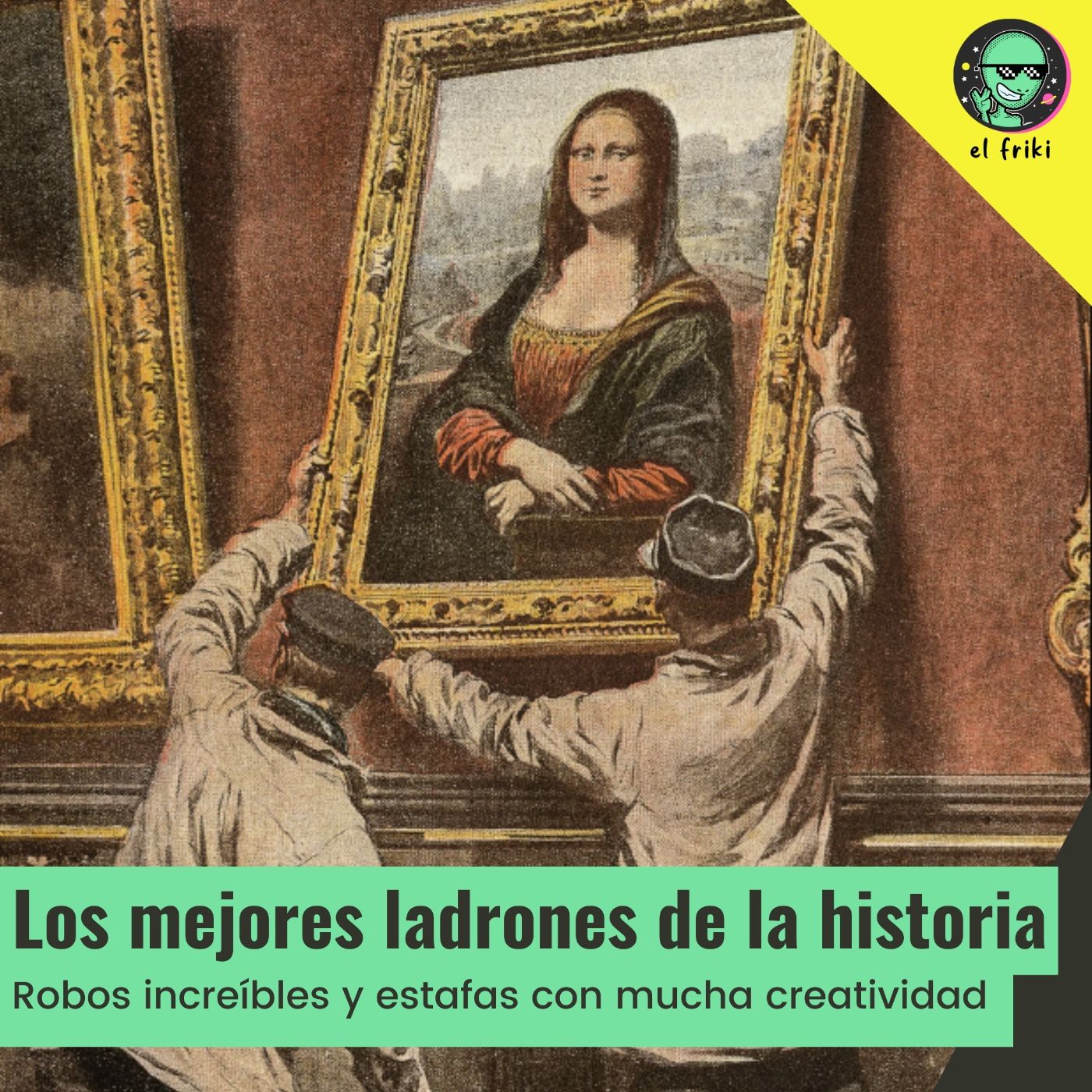Los mejores ladrones de la historia I El Friki episode artwork