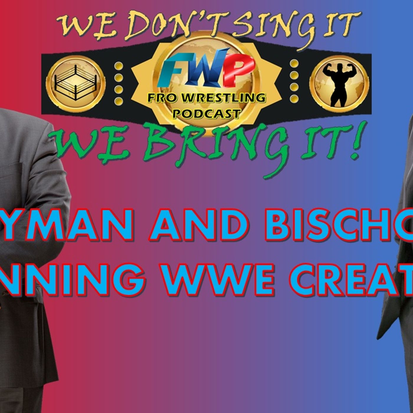 Heyman and Bischoff Run WWE Creative!