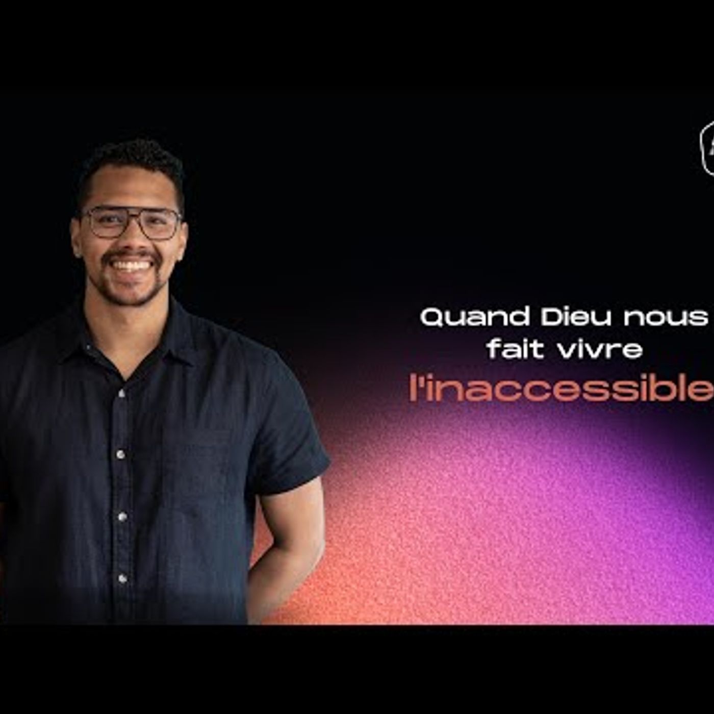 Eglise à Vivre - Quand Dieu nous fait vivre l'inaccessible - Anaël BERNARDINI