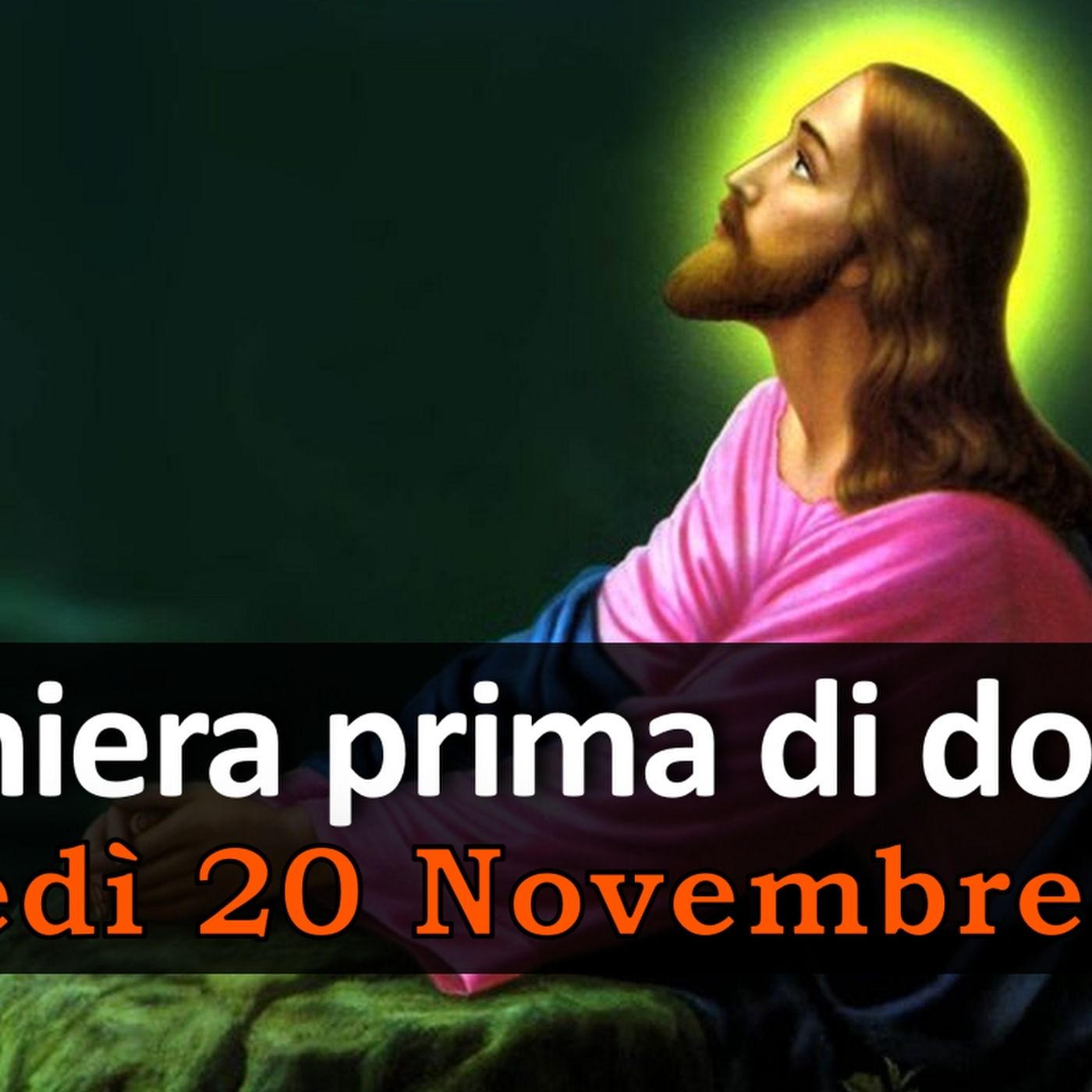 Preghiera prima di dormire GIOVEDI 20 NOVEMBRE 2025 ❤️ Compieta Giovedì XXXIII Settimana T.O. Preghiera prima di dormire GIOVEDI 20 NOVEMBRE 2025 ❤️ Compieta Giovedì XXXIII Settimana T.O.