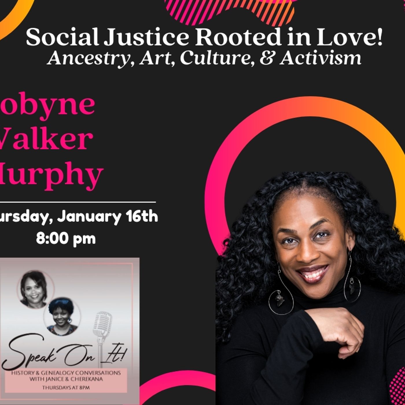 Robyne Walker Murphy - Social Justice Rooted in Love! Ancestry, Art, Culture, & Activism episode artwork