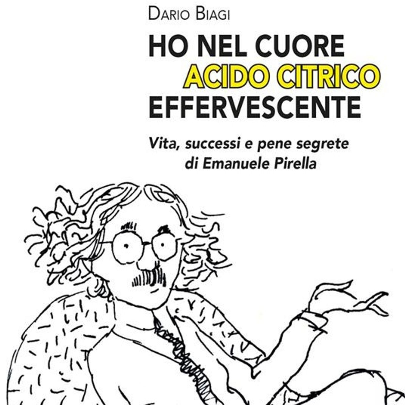 Dario Biagi "Ho nel cuore acido citrico effervescente" episode artwork