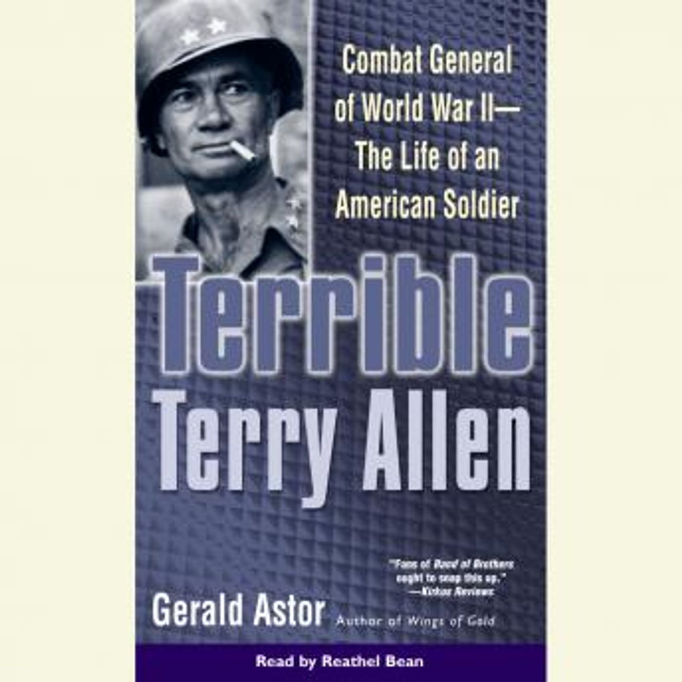 Terrible Terry Allen: Combat General of WWII - The Life of an American Soldier by Gerald Astor