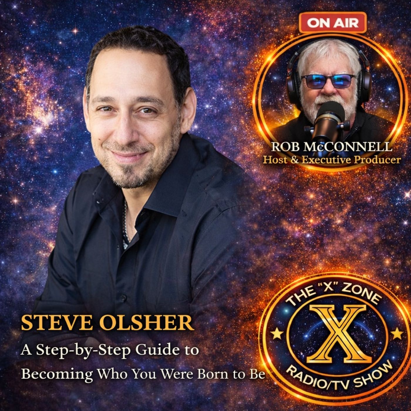 Rob McConnell Interviews - STEVE OLSHER - A Step-by-Step Guide to Becoming Who You Were Born to Be