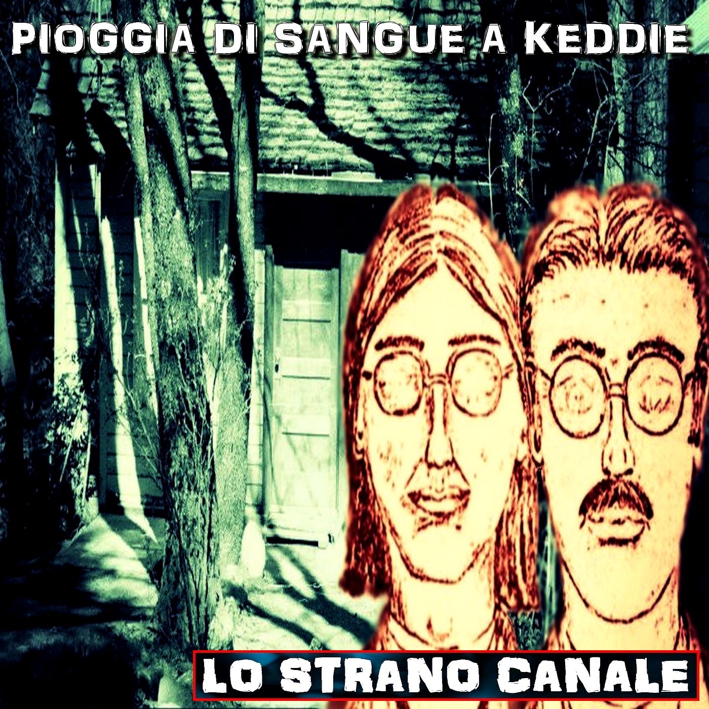 cover of episode PIOGGIA DI SANGUE A KEDDIE (Lo Strano Canale Podcast)