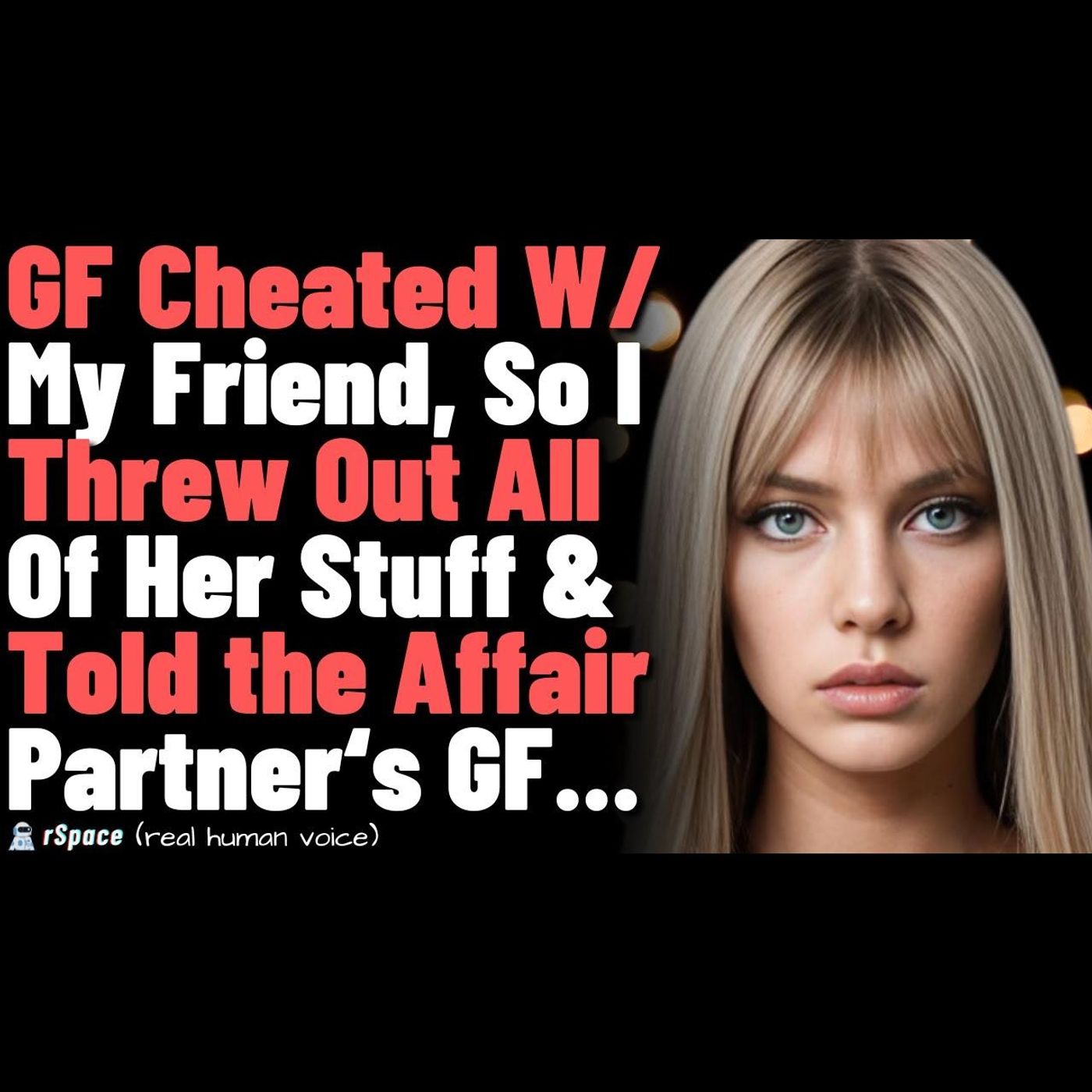 GF Cheated W/ My Friend, So I Threw Out All Of Her Stuff & Told the Affair Partner‘s GF... episode artwork