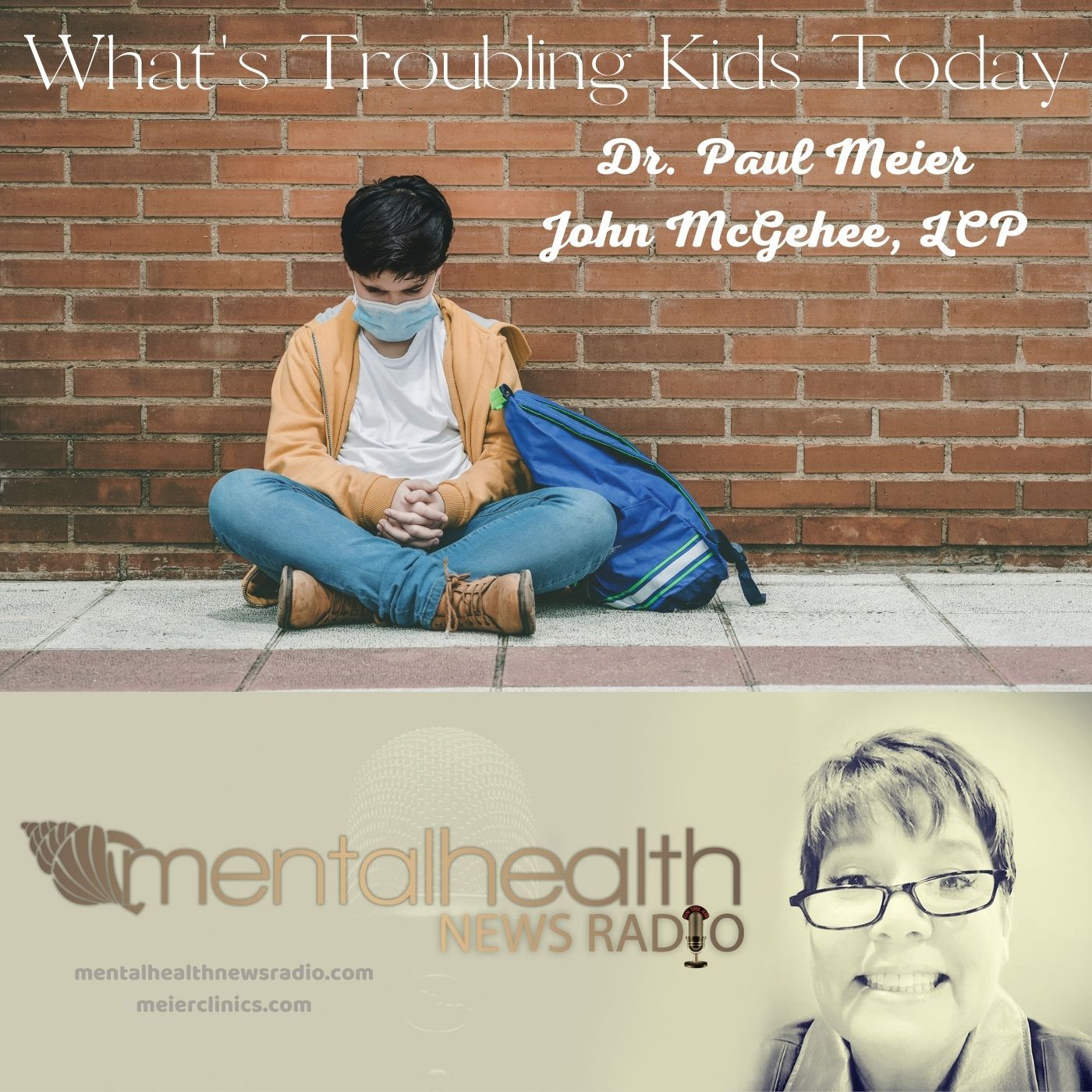 Mental Health News Radio - What&#x27;s Troubling Kids Today with Dr. Paul Meier