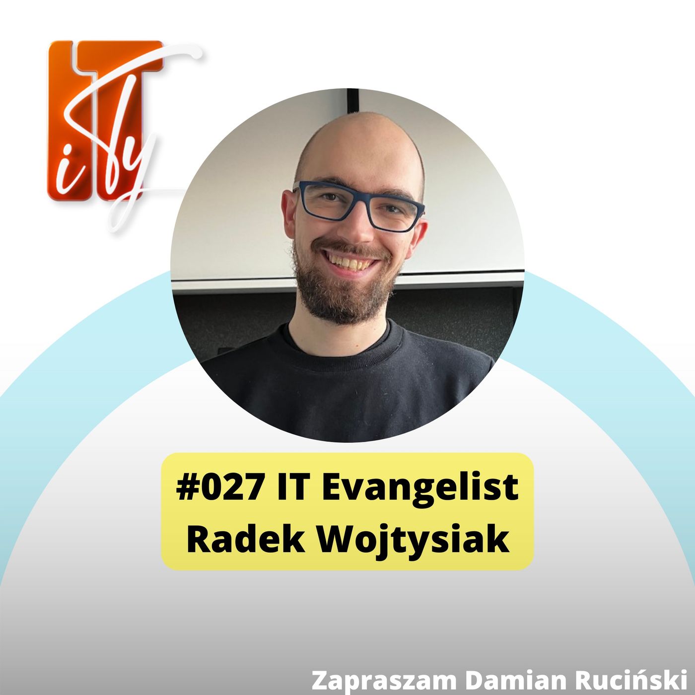 027#ITiTy IT evangelist - Radek Wojtysiak