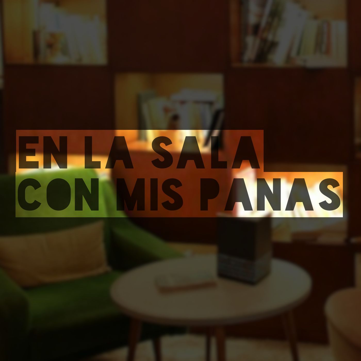 En la Sala Con Mis Panas