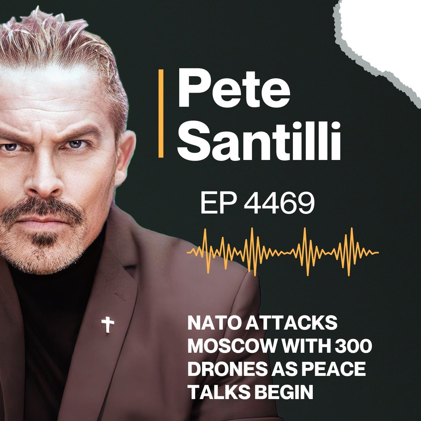 Pete Santilli - NATO ATTACKS MOSCOW WITH 300 DRONES AS PEACE TALKS BEGIN [EP 4469-8AM-HR 2] episode artwork