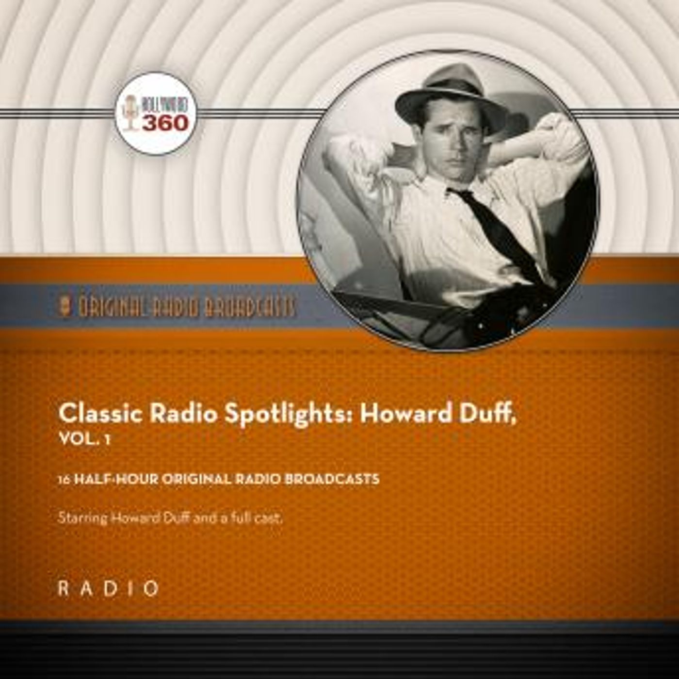 Classic Radio Spotlights: Howard Duff, Vol 1 by A Full Cast, Howard Duff episode artwork
