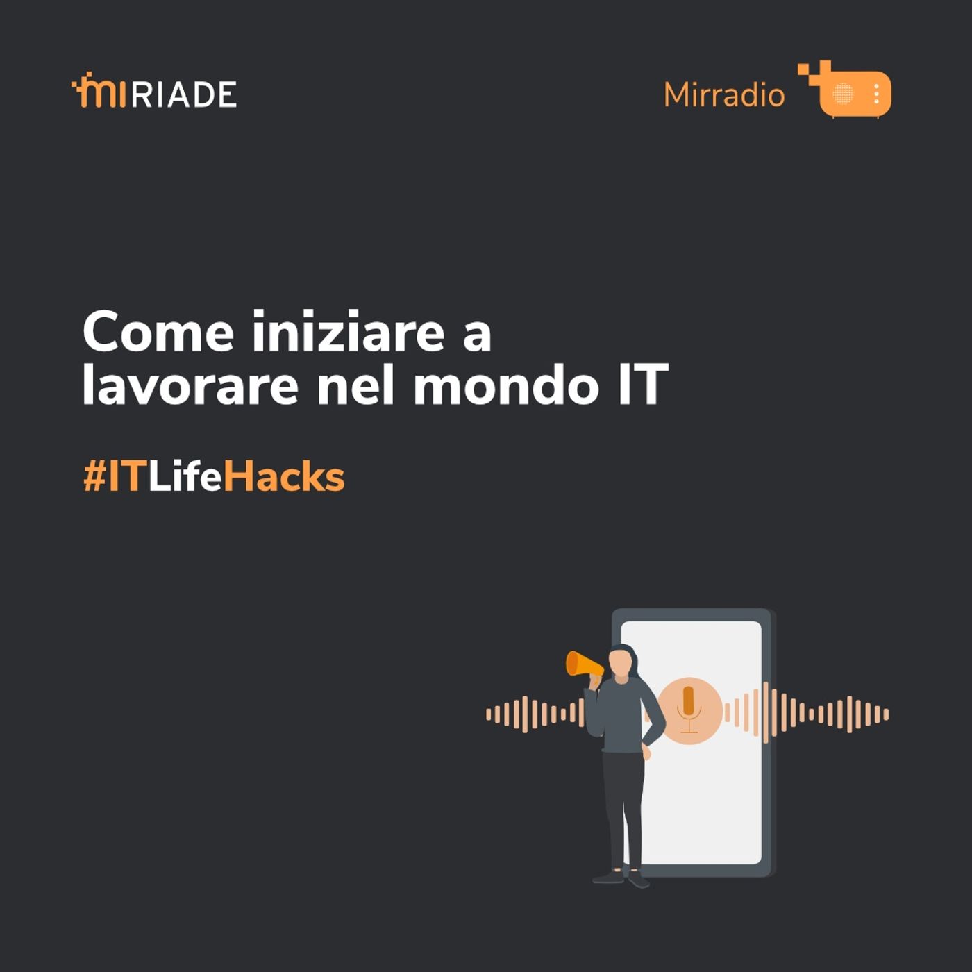 Mirradio Puntata 41 - ITLifeHacks | Cosa serve per lavorare nel mondo IT