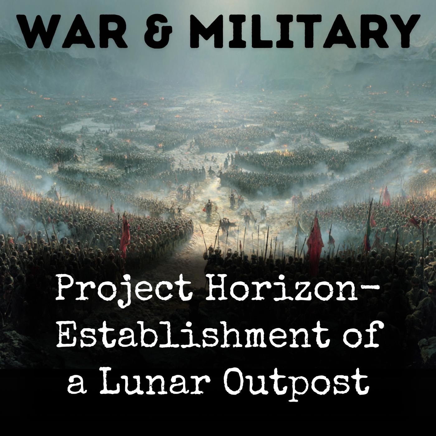 Project Horizon- Establishment of a Lunar Outpost