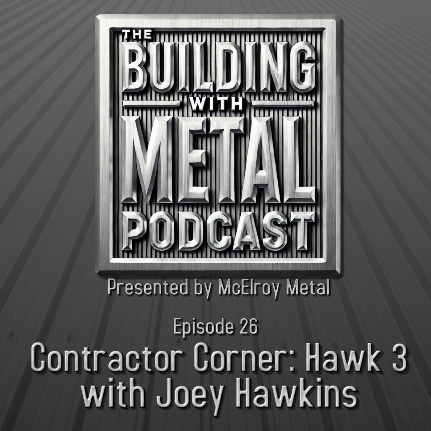 Episode 26 Hawk 3 Construction with Joey Hawkins episode artwork
